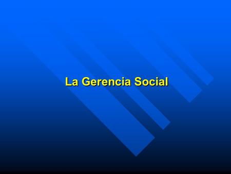 La Gerencia Social.