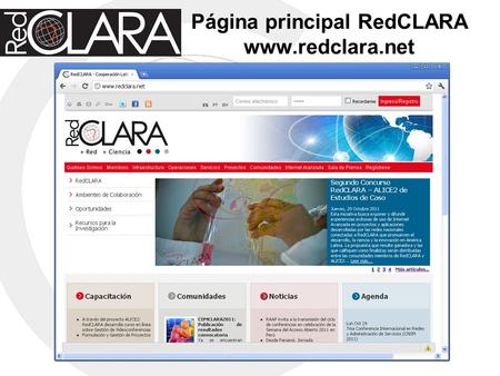 Página principal RedCLARA www.redclara.net. Registro en el sistema Para registrarse (crear su usuario) en el sistema, pase el ratón sobre la opción Regístrese.