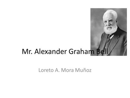 Mr. Alexander Graham Bell