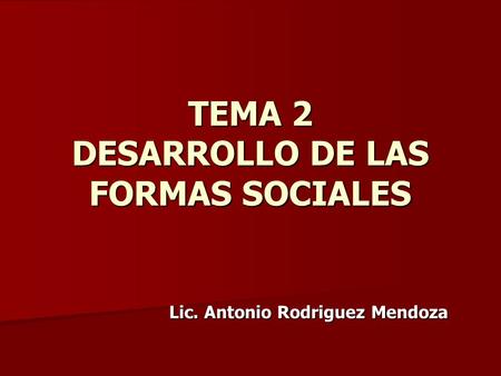 TEMA 2 DESARROLLO DE LAS FORMAS SOCIALES