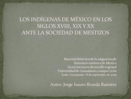 LOS INDÍGENAS DE MÉXICO EN LOS SIGLOS XVIII, XIX Y XX