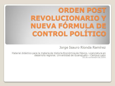 ORDEN POST REVOLUCIONARIO Y NUEVA FÓRMULA DE CONTROL POLÍTICO