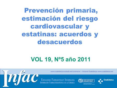 Prevención primaria, estimación del riesgo cardiovascular y estatinas: acuerdos y desacuerdos VOL 19, Nº5 año 2011.