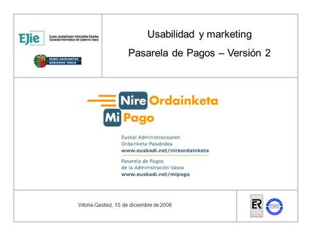 Vitoria-Gasteiz, 15 de diciembre de 2006 Usabilidad y marketing Pasarela de Pagos – Versión 2.