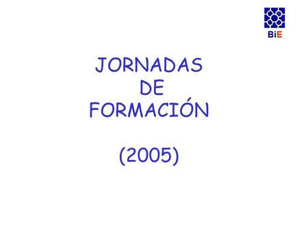 BiE JORNADAS DE FORMACIÓN (2005) BiE. GRÁFICA RESULTADOS GENERALES.