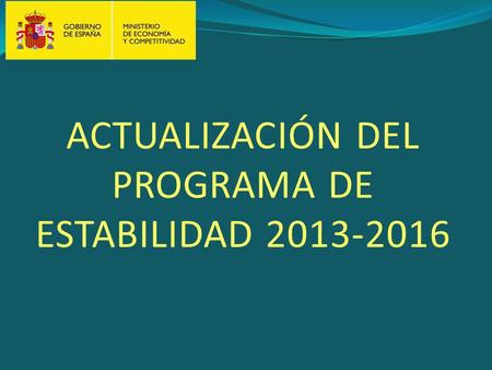ACTUALIZACIÓN DEL PROGRAMA DE ESTABILIDAD 2013-2016.