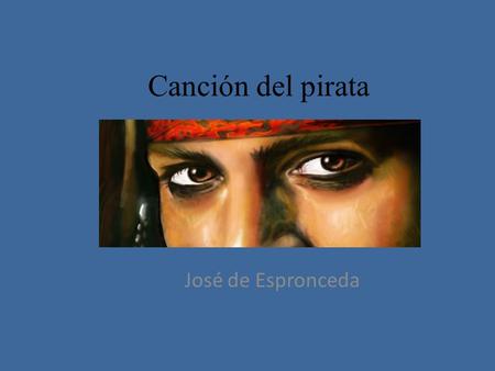 Canción del pirata José de Espronceda.
