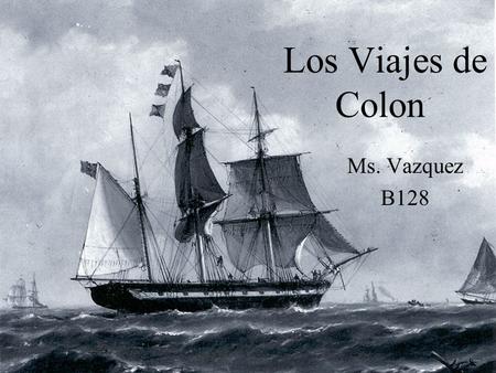 Los Viajes de Colon Ms. Vazquez B128.