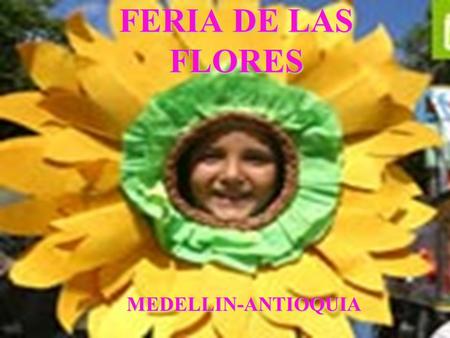 FERIA DE LAS FLORES MEDELLIN-ANTIOQUIA.