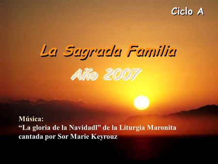 Ciclo A La Sagrada Familia Año 2007