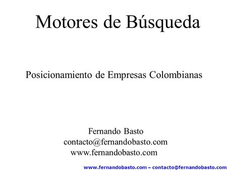 – Motores de Búsqueda Posicionamiento de Empresas Colombianas Fernando Basto