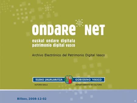 1 Archivo Electrónico del Patrimonio Digital Vasco Bilbao, 2008-12-02.