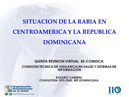SITUACION DE LA RABIA EN CENTROAMERICA Y LA REPUBLICA DOMINICANA