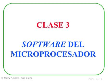 CLASE 3 SOFTWARE DEL MICROPROCESADOR