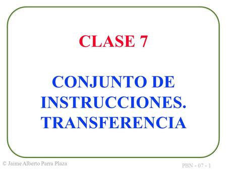 CLASE 7 CONJUNTO DE INSTRUCCIONES. TRANSFERENCIA
