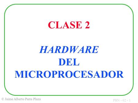 CLASE 2 HARDWARE DEL MICROPROCESADOR