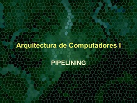 Arquitectura de Computadores I PIPELINING. Pipelining Un pipeline es una serie de etapas, en donde en cada etapa se realiza una porción de una tarea.