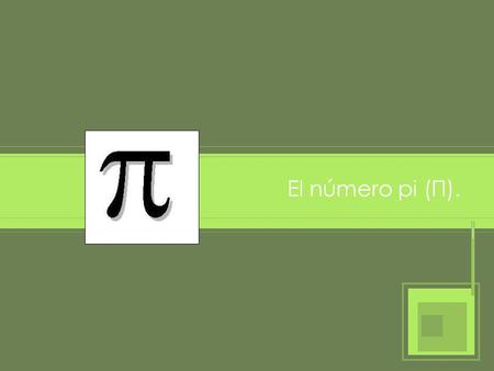 El número pi (Π)..