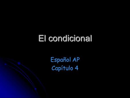 El condicional Español AP Capítulo 4.