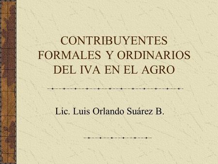 CONTRIBUYENTES FORMALES Y ORDINARIOS DEL IVA EN EL AGRO