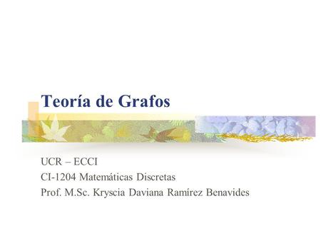 Teoría de Grafos UCR – ECCI CI-1204 Matemáticas Discretas