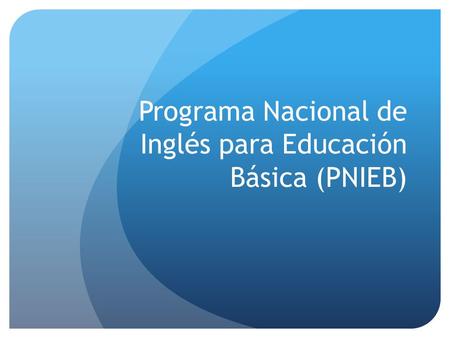 Programa Nacional de Inglés para Educación Básica (PNIEB)