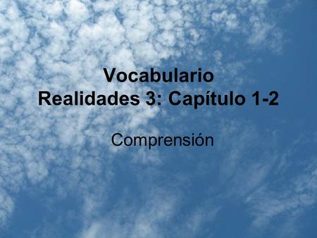 Vocabulario Realidades 3: Capítulo 1-2