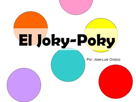 El Joky-Poky Por: Jose-Luis Orozco.