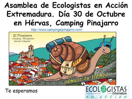 Asamblea de Ecologistas en Acción Extremadura. Día 30 de Octubre en Hérvas, Camping Pinajarro Te esperamos