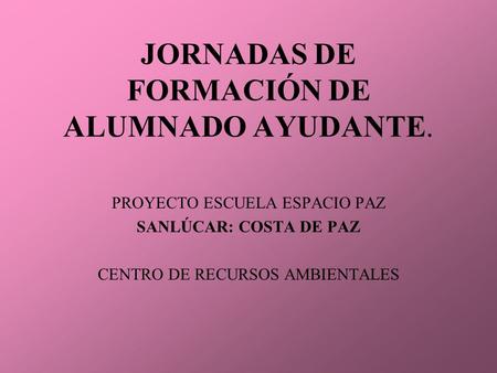 JORNADAS DE FORMACIÓN DE ALUMNADO AYUDANTE.
