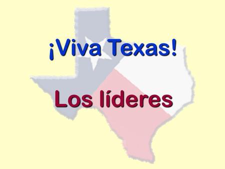 ¡Viva Texas! Los líderes.