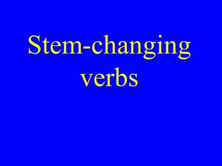 Stem-changing verbs almorzar To eat lunch (ue)