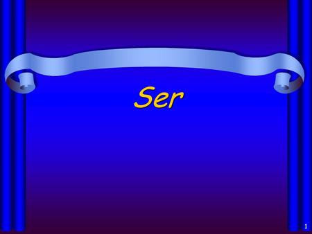 1 Ser 2 Ser en español… means to be Used in very different cases Irregular conjugations.