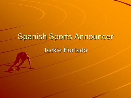 Spanish Sports Announcer Jackie Hurtado. Mis favorito equipo de fútbol son Colombia, Ecuador, y México. My favorite teams for soccer are Colombia, Ecuador,