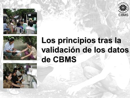 Los principios tras la validación de los datos de CBMS.