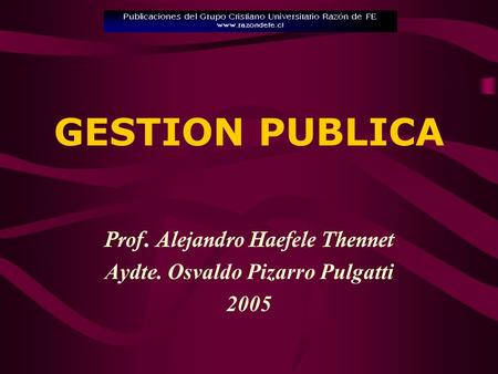 Prof. Alejandro Haefele Thennet Aydte. Osvaldo Pizarro Pulgatti 2005