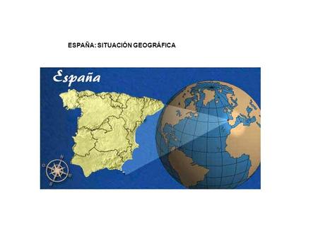 ESPAÑA: SITUACIÓN GEOGRÁFICA