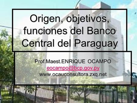 Origen, objetivos, funciones del Banco Central del Paraguay
