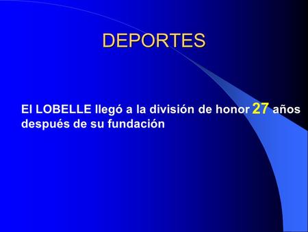 DEPORTES El LOBELLE llegó a la división de honor años después de su fundación 27.