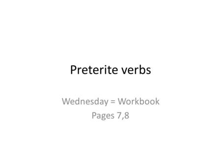 Wednesday = Workbook Pages 7,8