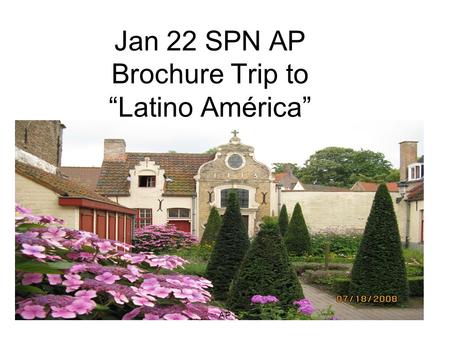 Jan 22 SPN AP Brochure Trip to Latino América AP.