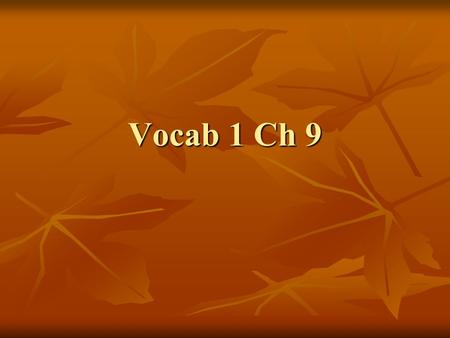 Vocab 1 Ch 9.