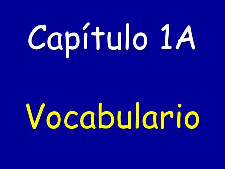Capítulo 1A Vocabulario.