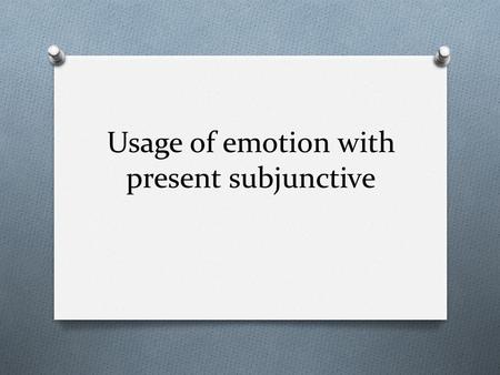 Usage of emotion with present subjunctive