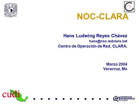 NOC-CLARA Hans Ludwing Reyes Chávez Centro de Operación de Red, CLARA,