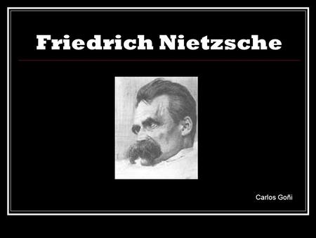 Friedrich Nietzsche Carlos Goñi.