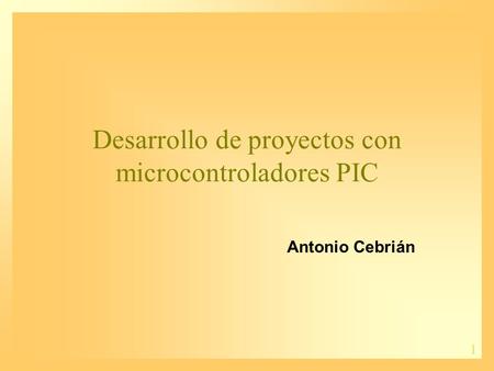 Desarrollo de proyectos con microcontroladores PIC