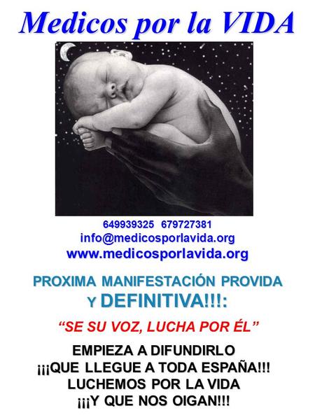 Medicos por la VIDA 649939325 679727381 PROXIMA MANIFESTACIÓN PROVIDA Y DEFINITIVA!!!: SE SU VOZ, LUCHA.