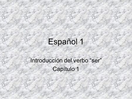 Español 1 Introducción del verbo ser Capítulo 1. Subject pronouns 1 st ) Yo~ I 2 nd ) Tú~ you (familiar) 3 rd ) Él~ he 3 rd ) Ella~ she 3 rd ) Ud.~ you.