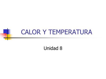 CALOR Y TEMPERATURA Unidad 8.